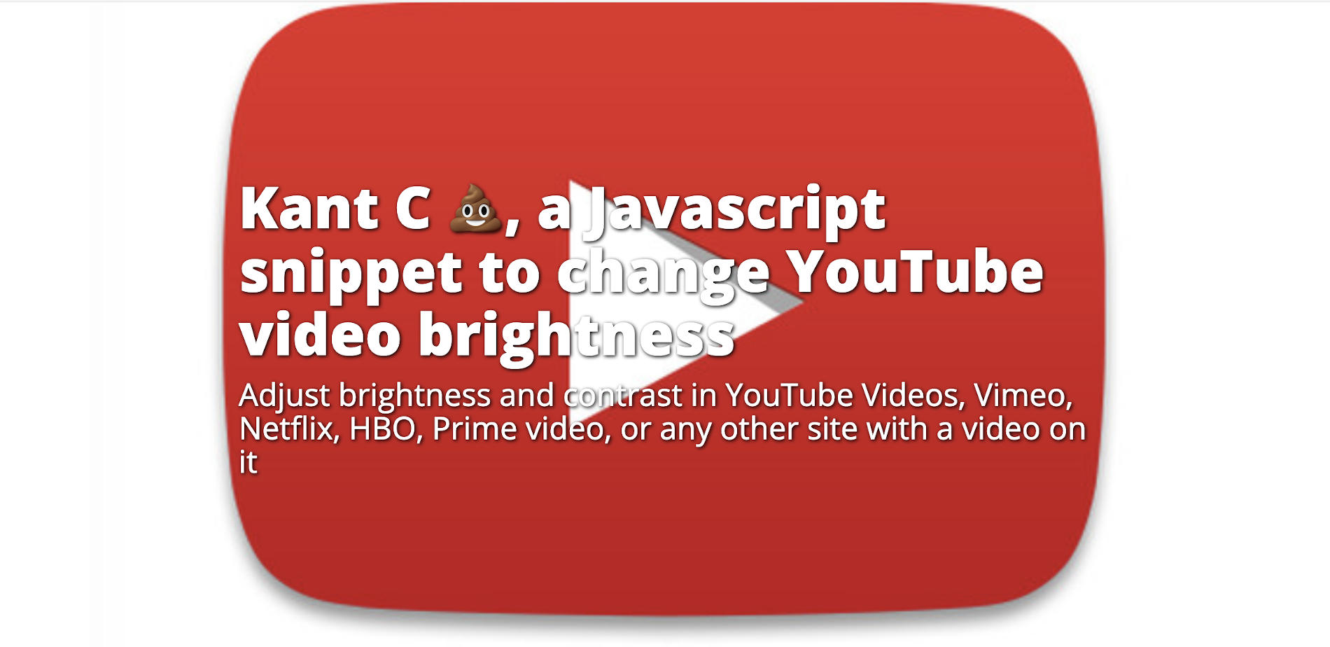 Kant C 💩. A Javascript snippet to change YouTube video brightness